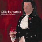 Craig Herbertson - A Health to the Ladies