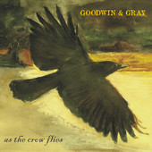 Goodwin & Gray - As the Crow Flies