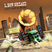 L.Bow Grease - Let